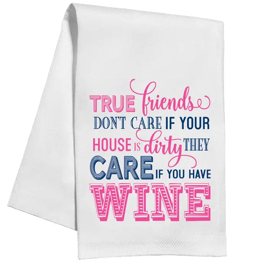 Tea Towel-True Friends Don't Care